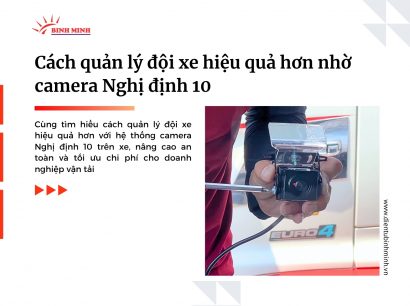 Cách quản lý đội xe hiệu quả hơn nhờ camera Nghị định 10