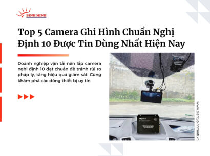 Top 5 Camera Ghi Hình Chuẩn Nghị Định 10 Được Tin Dùng Nhất Hiện Nay