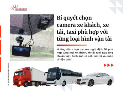 Bí quyết chọn camera xe khách, xe tải, taxi phù hợp với từng loại hình vận tải