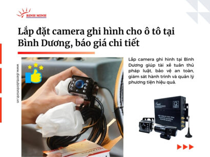 Lắp đặt camera ghi hình cho ô tô tại Bình Dương, báo giá chi tiết