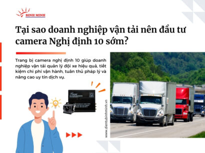 Tại sao doanh nghiệp vận tải nên đầu tư camera Nghị định 10 sớm?
