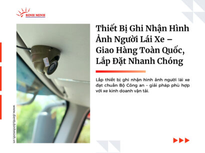 Thiết Bị Ghi Nhận Hình Ảnh Người Lái Xe – Giao Hàng Toàn Quốc, Lắp Đặt Nhanh Chóng