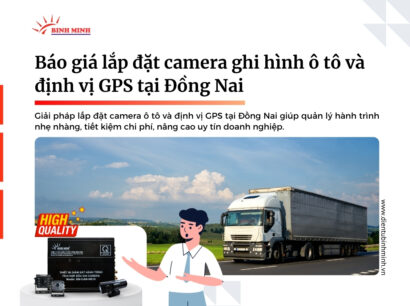 Báo giá lắp đặt camera ghi hình ô tô và định vị GPS tại Đồng Nai