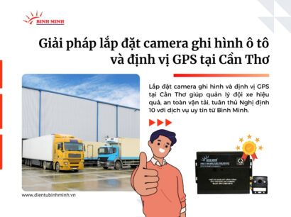 Giải pháp lắp đặt camera ghi hình ô tô và định vị GPS tại Cần Thơ