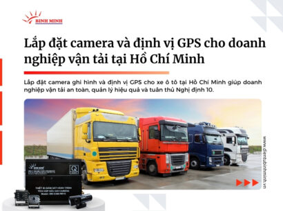 Lắp đặt camera và định vị GPS cho doanh nghiệp vận tải tại Hồ Chí Minh