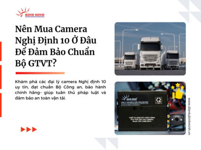Nên mua camera Nghị định 10 đâu để đảm bảo chuẩn Bộ GTVT?